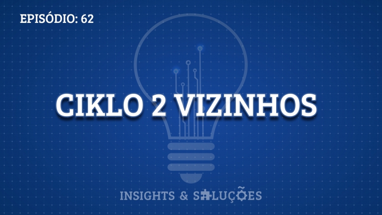 Insights e Soluções: Ciklo 2 Vizinhos